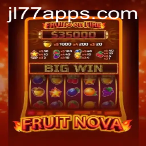 Discover the World of FruitNova: An Exciting Game with JL77 Series