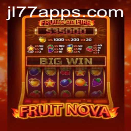 Discover the World of FruitNova: An Exciting Game with JL77 Series